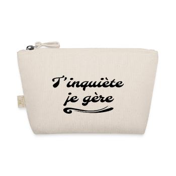 T'inquiète je gère - Cadeau humour cool - Trousse biologique - nature - Devant