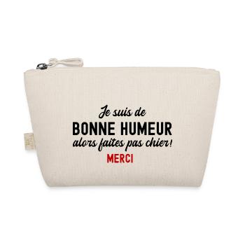 je suis de bonne humeur alors faites pas chier - Trousse biologique - nature - Devant