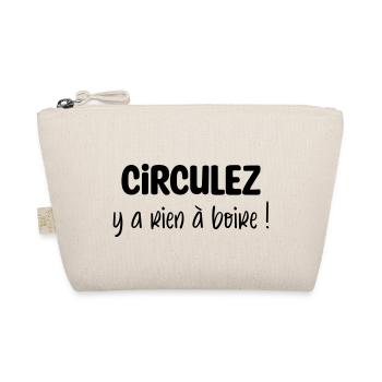 Circulez y a rien à boire ! - Trousse biologique - nature - Devant