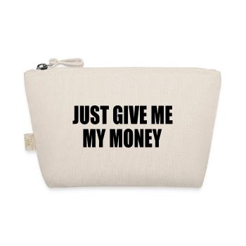 just give me my money - Trousse biologique - nature - Devant