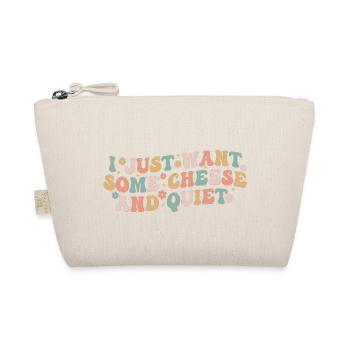 I Just Want Some Cheese and Quiet | Funny Cheezy - Organic Pouch - nature - Front