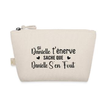 Si danielle t'énerve saches que danielle s'en fout - Trousse biologique - nature - Devant