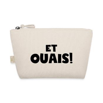 et ouais,citations,citation drôle - Trousse biologique - nature - Devant