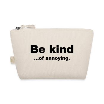 Be kind...of annoying - Organic Pouch - nature - Front