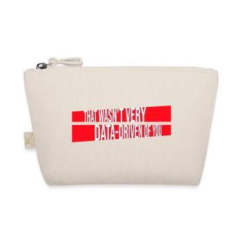 That Wasn't Very Data-Driven Of You Funny Nerd - Organic Pouch - nature - Front