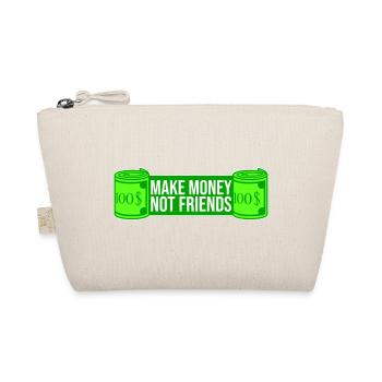 Make Money Not Friends Hustle Quote Saying Logo - Organic Pouch - nature - Front