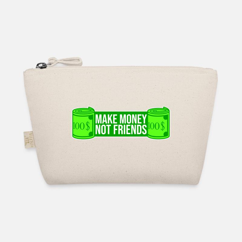 Gagne de l’argent, pas des amis, slogan Slogan Trousse biologique