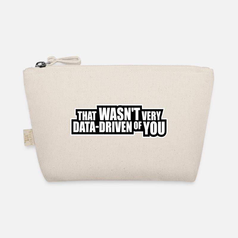 That Wasn't Very Data-Driven Of You Funny Nerd Organic Pouch