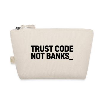 TRUST CODE NOT BANKS_ - Organic Pouch - nature - Front