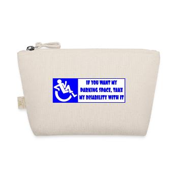 Si vous voulez ma place de parking, prenez mon handicap ! - Trousse biologique - nature - Devant