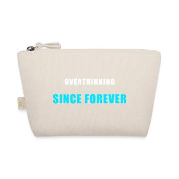 Overthinking Since Forever Shirt Humor - Organic Pouch - nature - Front