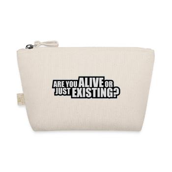 Are You Alive Or Just Existing Thoughtful Saying - Organic Pouch - nature - Front
