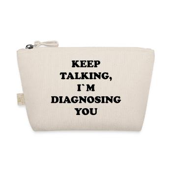 KEEP TALKING I`M DIAGNOSING YOU - Organic Pouch - nature - Front