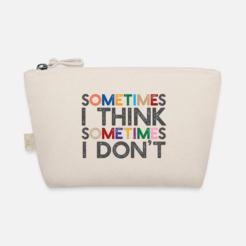 Sometimes I think, sometimes I don't Organic Pouch
