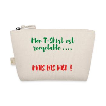 Mon t-shirt est recyclable ....mais pas moi ! - Trousse biologique - nature - Devant