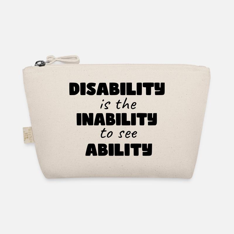 Disability is the inability to see ability * - Organic Pouch - nature