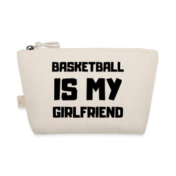 Basketball is my Girlfriend - Bio-Täschchen - Natur - Vorne
