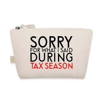 Sorry For What I Said During Tax Season - Organic Pouch - nature - Front