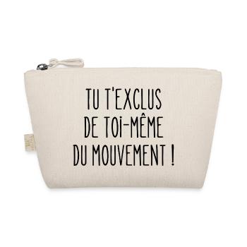 tu t'exclus de toi-même du mouvement - Trousse biologique - nature - Devant