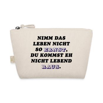 "Nimm das Leben nicht so Ernst,... - Bio-Täschchen - Natur - Vorne