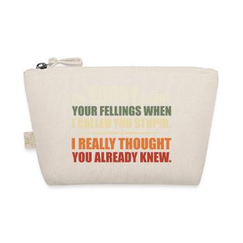 I Hurt Your Fellings When I Called You Stupid - Trousse biologique - nature - Devant
