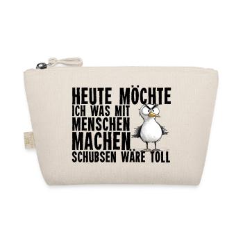 Heute Möchte Ich Was Mit Menschen Machen Schubsen - Bio-Täschchen - Natur - Vorne