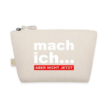 Mach ich... Aber nicht jetzt - Lustiger Spruch - Bio-Täschchen - Natur - Vorne