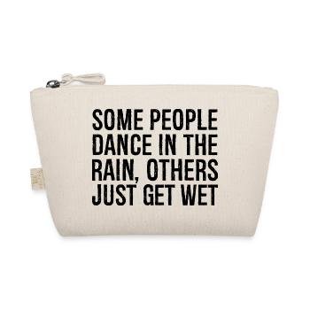 some people dance in the rain others just get - Organic Pouch - nature - Front