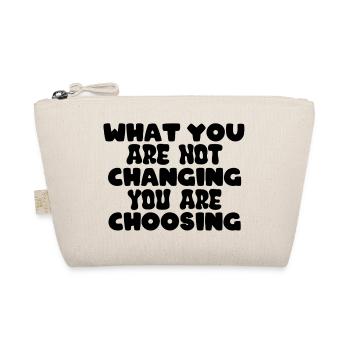 What you are not changing you are choosing - Bio-Täschchen - Natur - Vorne