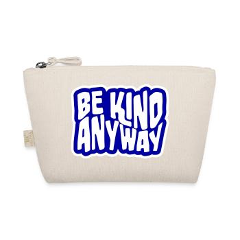 Be Kind Anyway Friendliness Statement Saying - Organic Pouch - nature - Front