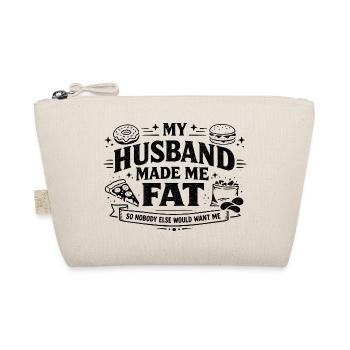 My Husband Made Me Fat Funny Wife Saying - Organic Pouch - nature - Front
