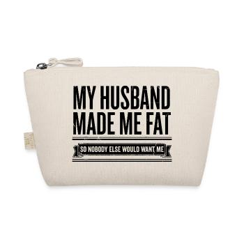 My Husband Made Me Fat Funny Wife Saying - Organic Pouch - nature - Front