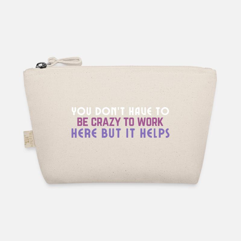Crazy to Work Here Quote Organic Pouch