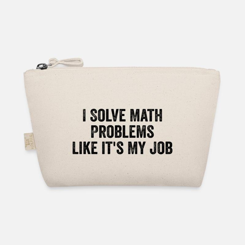 I Solve Math Problems Like it's My Job - Teacher Trousse biologique
