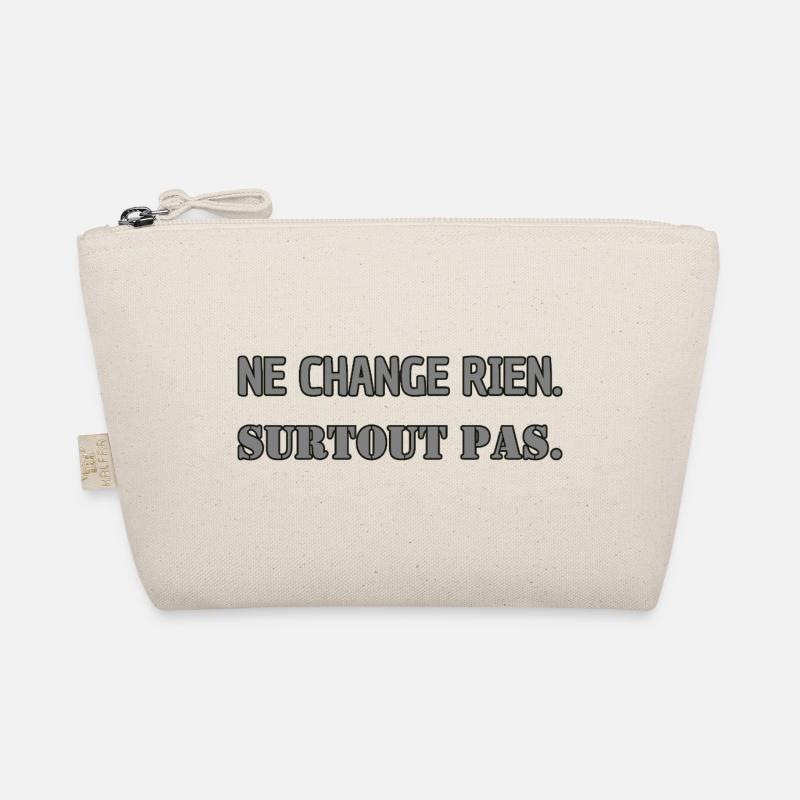 Ne change rien. Surtout pas. - Trousse biologique - nature