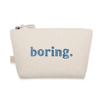 Boring Boredom - Organic Pouch - nature - Front
