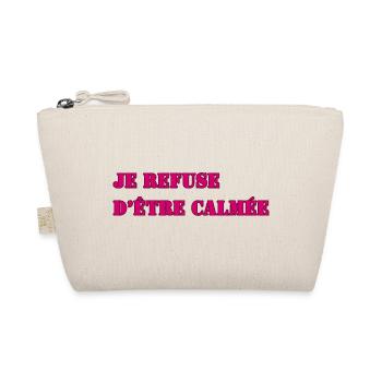 I REFUSE TO BE CALMED DOWN - Organic Pouch - nature - Front
