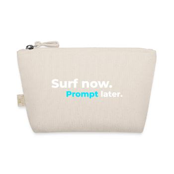 Surf now. Prompt later. – Surfer Spirit - Bio-Täschchen - Natur - Vorne