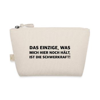 Die Schwerkraft hält mich noch hier | Sarkasmus - Bio-Täschchen - Natur - Vorne