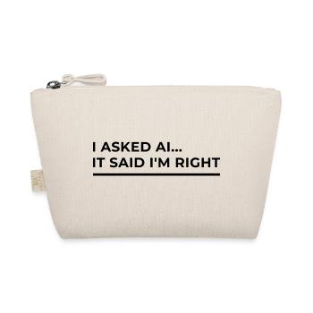 AI has confirmed: I'm right – Funny design - Organic Pouch - nature - Front