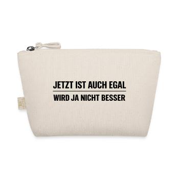 Jetzt ist auch egal – Wird ja nicht besser - Bio-Täschchen - Natur - Vorne