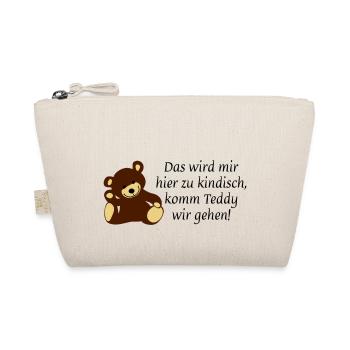 Das wird mir hier zu kindisch komm Teddy wir gehen - Bio-Täschchen - Natur - Vorne