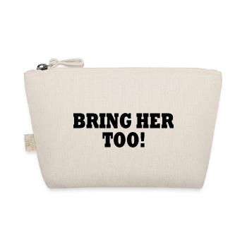 Bring her too - Bio-Täschchen - Natur - Vorne