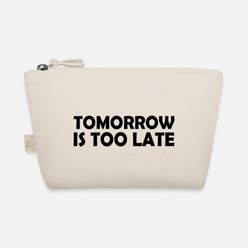Tomorrow is too late Organic Pouch