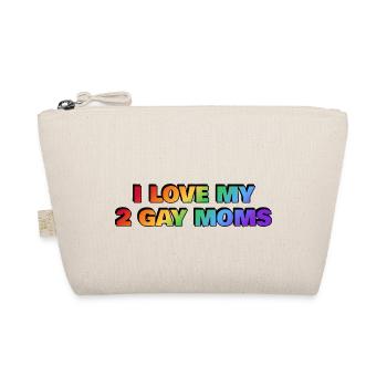 I love my 2 gay moms - Organic Pouch - nature - Front