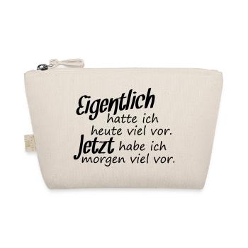 Eigentlich hatte ich heute viel vor. Jezt habe.... - Bio-Täschchen - Natur - Vorne