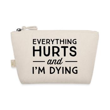 Everything hurts and I'm dying - Organic Pouch - nature - Front