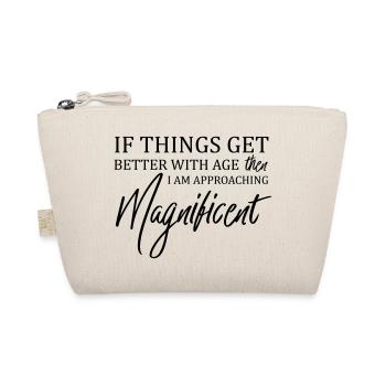 If Things Get Better With Age Then I'm Magnificent - Organic Pouch - nature - Front