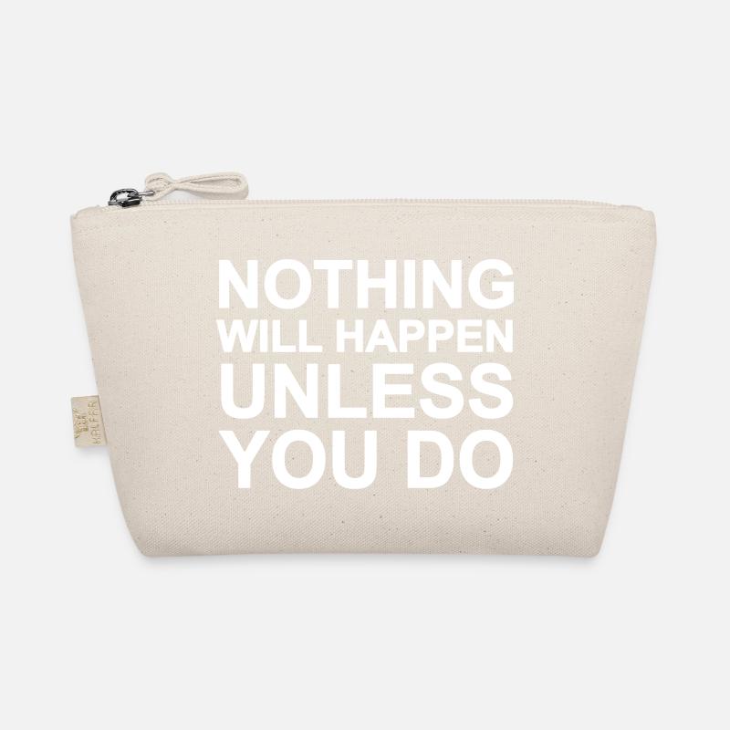Nothing will happen - Unless you do! Organic Pouch
