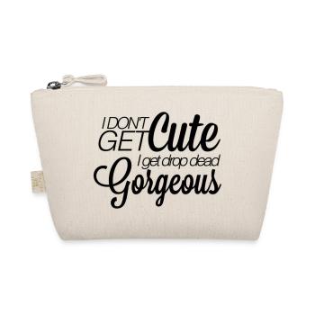 I don't get cute. I get drop-dead gorgeous. - Organic Pouch - nature - Front